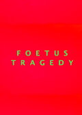Foetus Tragedy