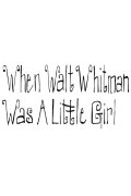 When Walt Whitman Was a Little Girl