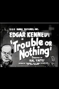 Trouble or Nothing