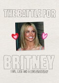 The Battle for Britney: Fans, Cash and a Conservatorship