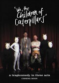 We, the Children of Caterpillars