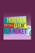Hogyan értsük félre a nőket?