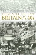 Those Were the Days: Britain in the 40s