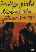 Indigo Girls: Live at the Uptown Lounge
