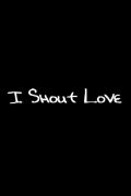 I Shout Love