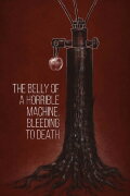 The Belly of a Horrible Machine, Bleeding to Death