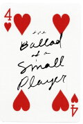 Ballad of a Small Player