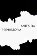 ANTES DA PRÉ-HISTÓRIA