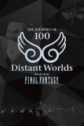 Distant Worlds: Music from Final Fantasy The Journey of 100