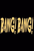 Bang! Bang!