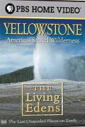 The Living Edens: Yellowstone: America's Sacred Wilderness