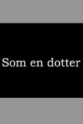 Som en dotter