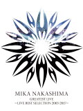 MIKA NAKASHIMA GREATEST LIVE ~LIVE BEST SELECTION 2003~2017