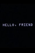 Hello, Friend