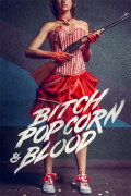 Bitch, Popcorn & Blood