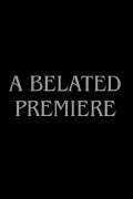 A Belated Premiere