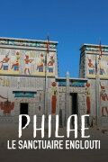 Philae, le sanctuaire englouti