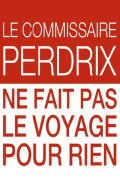 Le commissaire Perdrix ne fait pas le voyage pour rien
