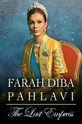 Farah Diba Pahlavi: The Last Empress