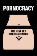 Pornocracy: The New Sex Multinationals