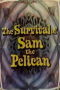 The Survival of Sam the Pelican