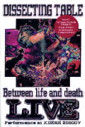 Dissecting Table: Between Life and Death Live Performance