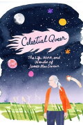 Celestial Queer: The Life, Work and Wonder of James MacSwain