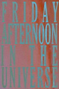 Friday Afternoon In The Universe