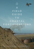 A Field Guide to Coastal Fortifications