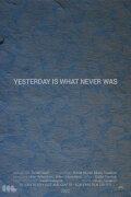 Yesterday Is What Never Was