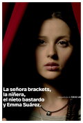 Miss Brackets, the Baby-sitter, the Bastard Grandson and Emma Suarez