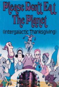 Intergalactic Thanksgiving, or Please Don't Eat the Planet