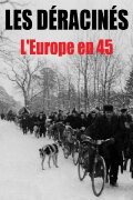 Les déracinés - L'Europe en 45