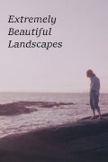 Extremely Beautiful Landscapes