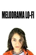 Lo-fi Melodrama