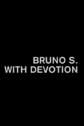Bruno S. With Devotion