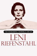 The Wonderful Horrible Life of Leni Riefenstahl