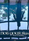 Not Your Skin