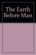 The Earth Before Man