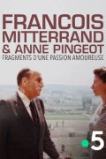 François Mitterrand & Anne Pingeot: Pieces of a Love Story