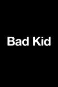 Bad Kid