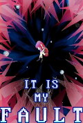 It Is My Fault