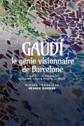 Gaudí, le génie visionnaire de Barcelone