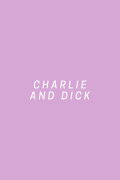 Charlie and Dick