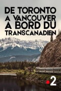 De Toronto à Vancouver, à bord du Transcanadien