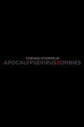 Cinémas d'Horreur - Apocalypse, Virus, Zombies