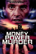 Money, Power, Murder.