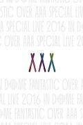 AAA Special Live 2016 in Dome -Fantastic Over-