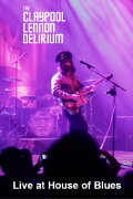 The Claypool Lennon Delirium: Live at House of Blues