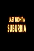 Last Night in Suburbia